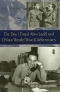 Cover: The Day I Fired Alan Ladd and Other World War II Adventures - University of Missouri Press