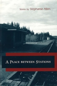Enlarge image Cover: A Place Between Stations - University of Missouri Press