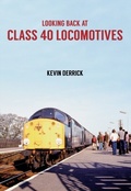 Cover: Looking Back at Class 40 Locomotives - Amberley Publishing