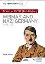 Cover: My Revision Notes: Edexcel GCSE (9-1) History: Weimar and Nazi Germany, 1918-39 - Hodder Education