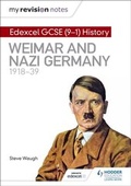 Cover: My Revision Notes: Edexcel GCSE (9-1) History: Weimar and Nazi Germany, 1918-39 - Hodder Education