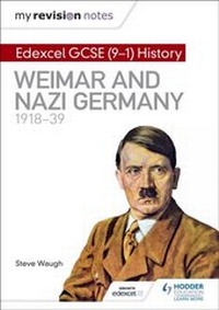 Enlarge image Cover: My Revision Notes: Edexcel GCSE (9-1) History: Weimar and Nazi Germany, 1918-39 - Hodder Education