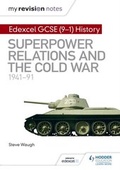 Cover: My Revision Notes: Edexcel GCSE (9-1) History: Superpower relations and the Cold War, 1941-91 - Hodder Education