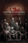 Cover: Why Wales Never Was - University of Wales Press