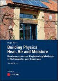 Bild vergrößern Bild: Building Physics - Heat, Air and Moisture Fundamentals and Engineering Methods with Examples and Exercises 3e - Ernst & Sohn