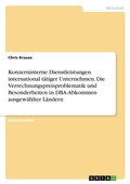 Cover: Konzerninterne Dienstleistungen international taetiger Unternehmen. Die Verrechnungspreisproblematik und Besonderheiten in DBA-Abkommen ausgewaehlter Laendern - GRIN Verlag