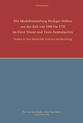 Cover: Die Modellsammlungen Heiliger St&auml;tten aus der Zeit von 1696-1732 - Pustet, F