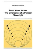 Cover: Franz Xaver Kroetz: The Emergence of a Political Playwright - Peter Lang Verlag