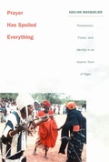 Cover: Prayer Has Spoiled Everything - Duke University Press