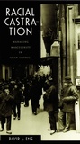 Cover: Racial Castration - Duke University Press