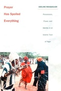 Cover: Prayer Has Spoiled Everything - Duke University Press
