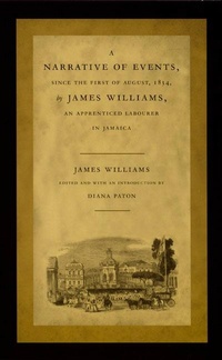 Abbildung von: A Narrative of Events, Since the First of August, 1834, by James Williams, an Apprenticed Labourer in Jamaica - Duke University Press