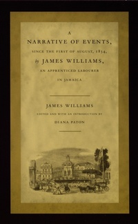 Abbildung von: A Narrative of Events, Since the First of August, 1834, by James Williams, an Apprenticed Labourer in Jamaica - Duke University Press
