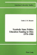 Cover: Symbolic State Politics- Education Funding in Ohio- 1970-1980 - Peter Lang Verlag