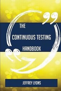 Enlarge image Cover: The Continuous Testing Handbook - Everything You Need to Know about Continuous Testing - Emereo Publishing