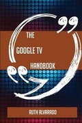Cover: The Google TV Handbook - Everything You Need to Know about Google TV - Emereo Publishing