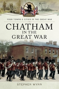 Abbildung von: Chatham in the Great War - Pen and Sword