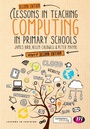 Cover: Lessons in Teaching Computing in Primary Schools - Learning Matters Ltd
