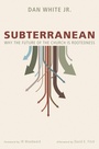 Cover: Subterranean - Wipf and Stock Publishers