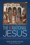 Cover: The Irrational Jesus - Wipf & Stock Publishers