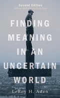 Cover: Finding Meaning in an Uncertain World, Second Edition - Wipf and Stock Publishers