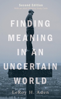 Enlarge image Cover: Finding Meaning in an Uncertain World, Second Edition - Wipf and Stock Publishers