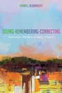 Cover: Seeing-Remembering-Connecting - Wipf and Stock Publishers