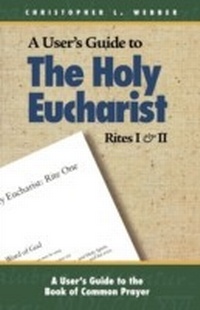 Enlarge image Cover: A User's Guide to The Holy Eucharist Rites I & II - Morehouse Publishing