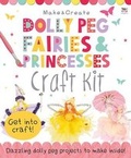 Cover: Dolly Peg Fairies and Princesses Craft Kit - Two Windmills Limited