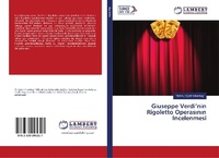 Abbildung von: Giuseppe Verdi¿nin Rigoletto Operas¿n¿n ¿ncelenmesi - LAP Lambert Academic Publishing