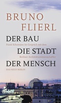 Cover: Der Bau. Die Stadt. Der Mensch. - Das Neue Berlin