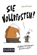 Cover: Sie Vollpfosten! - Duden