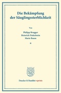 Cover: Die Bek&auml;mpfung der S&auml;uglingssterblichkeit. - Duncker & Humblot