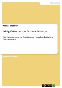 Abbildung von: Erfolgsfaktoren von Berliner Start-ups - GRIN Verlag