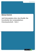 Cover: Auf G&ouml;tterpfaden &uuml;ber den Pazifik. Die Geschichte der vermeintlichen Osterinselschrift - Teil 2 - GRIN Verlag