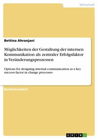 Abbildung von: Möglichkeiten der Gestaltung der internen Kommunikation als zentraler Erfolgsfaktor in Veränderungsprozessen - GRIN Verlag