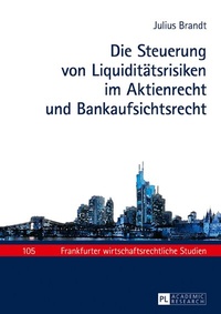 Abbildung von: Die Steuerung von Liquiditätsrisiken im Aktienrecht und Bankaufsichtsrecht - Peter Lang Verlag