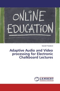 Enlarge image Cover: Adaptive Audio and Video processing for Electronic Chalkboard Lectures - LAP Lambert Academic Publishing