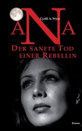 Cover: Ana. Der sanfte Tod einer Rebellin - BoD - Books on Demand
