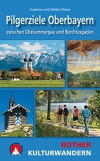 Abbildung von: Kulturwandern Pilgerziele Oberbayern - Rother Bergverlag