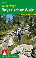 Cover: Wilde Wege Bayerischer Wald - Rother Bergverlag