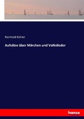 Cover: Aufsaetze ueber Maerchen und Volkslieder - Hansebooks