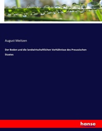 Abbildung von: Der Boden und die landwirtschaftlichen Verhaeltnisse des Preussischen Staates - Hansebooks