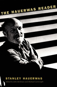 Enlarge image Cover: The Hauerwas Reader - Duke University Press