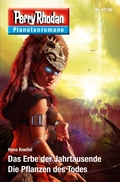 Cover: Planetenroman 67 + 68: Das Erbe der Jahrtausende / Die Pflanzen des Todes - Perry Rhodan digital