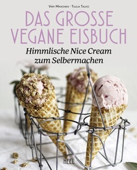Abbildung von: Das große vegane Eisbuch: Himmlische N'ice Cream zum Selbermachen - Heel