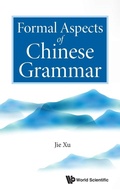 Cover: Formal Aspects Of Chinese Grammar - World Scientific Publishing Co Pte Ltd