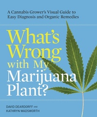 Abbildung von: What's Wrong with My Marijuana Plant? - Ten Speed Press