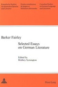Cover: Barker Fairley: Selected Essays on German Literature - Peter Lang Verlag