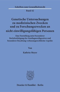 Abbildung von: Genetische Untersuchungen zu medizinischen Zwecken und zu Forschungszwecken an nicht einwilligungsfähigen Personen. - Duncker & Humblot